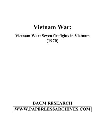 Vietnam War: Seven firefights in Vietnam - Paperless Archives