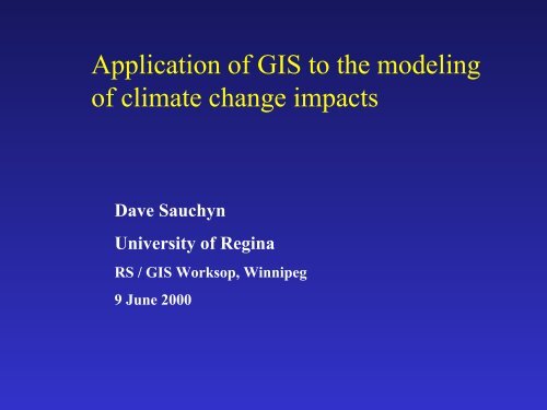 Application of GIS to the Modeling of Climate Change Impacts