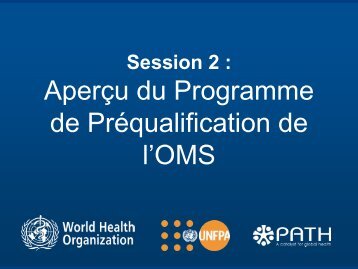 Session 2 - Aperçu du Programme de Préqualification de l'OMS - Path