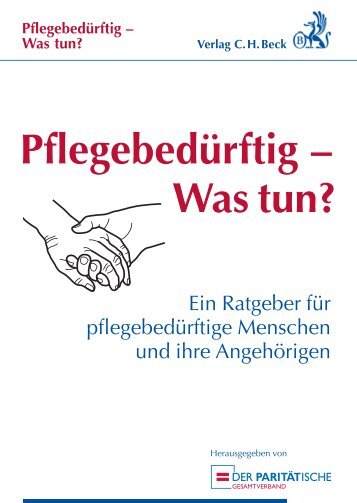 Ein Ratgeber für  pflegebedürftige Menschen und ihre Angehörigen