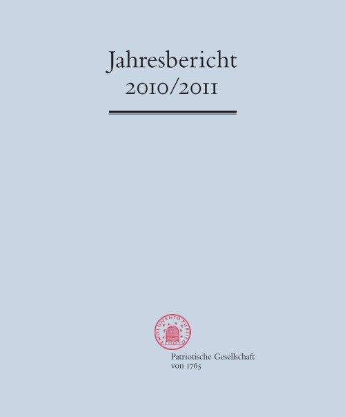Jahresbericht 2010/2011 - Patriotische Gesellschaft von 1765