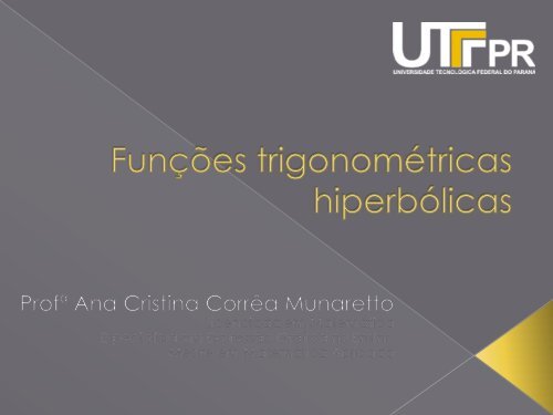 Slides: Funções Trigonométricas hiperbólicas - UTFPR