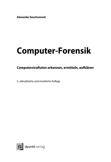 Computer-Forensik Computerstraftaten erkennen, ermitteln, aufklären