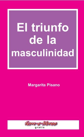 El triunfo de la masculinidad --- Margarita Pisano - Ãndice de webs ...