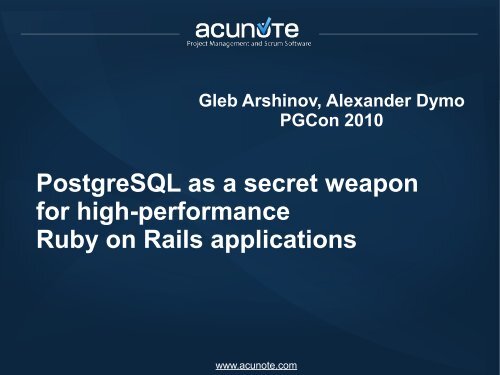 PostgreSQL as a secret weapon for high-performance ... - PGCon