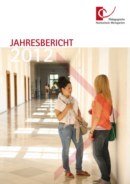 Jahresbericht 2012 - Pädagogische Hochschule Weingarten