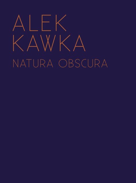 ALEK KAWKA – Natura Obscura