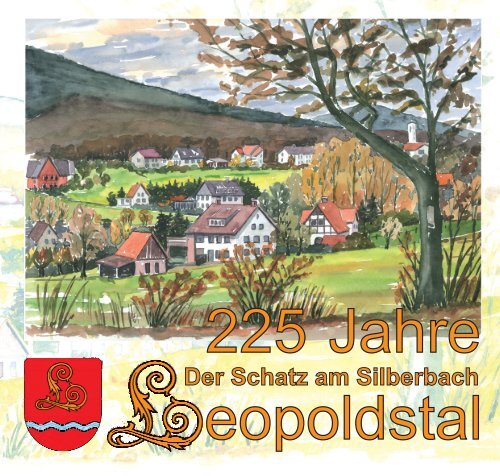 Festschrift 225 Jahre Leopoldstal (ergänzt 22. Mai 2014)
