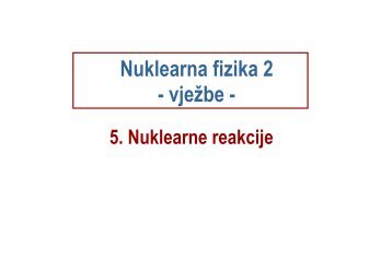 5. Nuklearne reakcije - phy