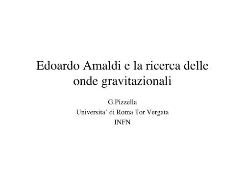 Edoardo Amaldi e la ricerca delle onde gravitazionali - Fisica