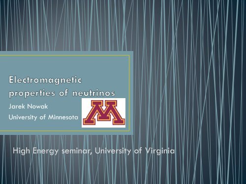 Electromagnetic properties of neutrinos - University of Virginia