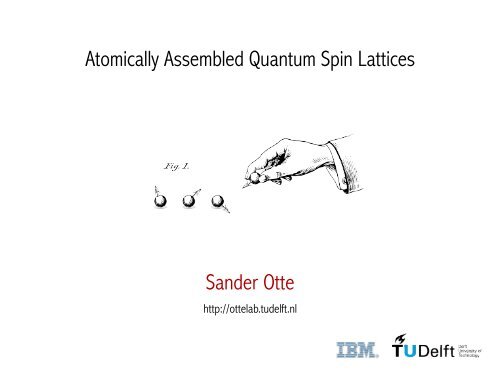 Atomically Assembled Quantum Spin Lattices Sander Otte