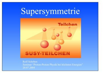 SUSY-Modelle und ihre Eigenschaften - Physikzentrum der RWTH ...