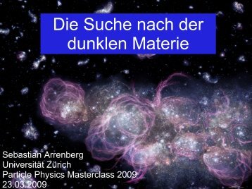 Die Suche nach der dunklen Materie - UniversitÃ¤t ZÃ¼rich