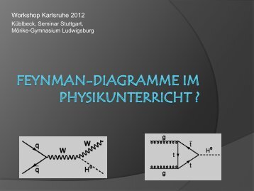 Feynman-Diagramme im Oberstufenunterricht? - Abteilung fÃ¼r ...