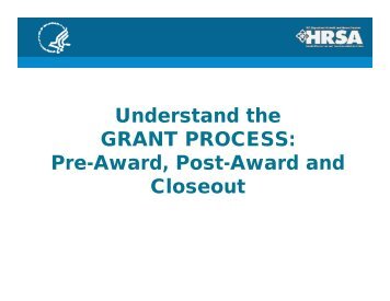 Understand the GRANT PROCESS: Pre-Award, Post-Award ... - HRSA