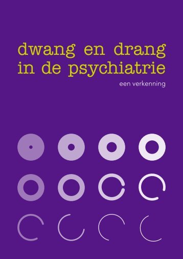 rapport 'Dwang en drang in de psychiatrie - Landelijk Platform GGz