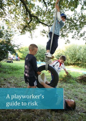 Download A playworker's guide to risk - Play Wales