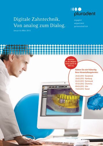 Digitale Zahntechnik. Von analog zum Dialog. - Pluradent