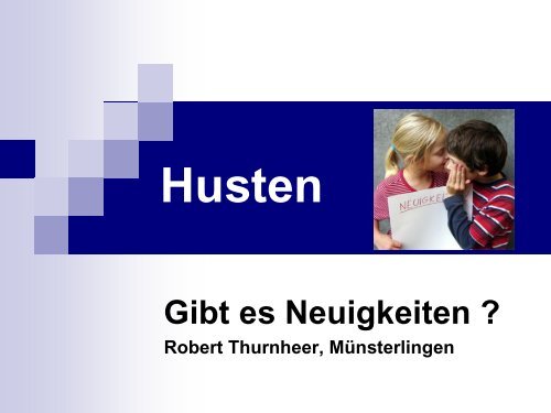 Prof. Dr. Robert Thurnheer: Husten - Gibt es Neuigkeiten?