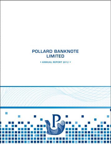 2012 Annual Report - Pollard Banknote