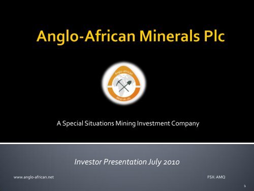 Anglo-African Minerals One2One Investor Presentation 8th July 2010