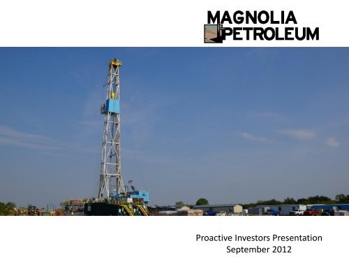 Magnolia Petroleum One2One Investor Presentation - Proactive ...