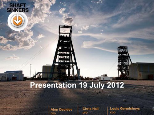 Shaft Sinkers Investor Presentation - 19th July 2012 - Proactive ...