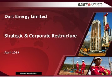 Dart Energy Restructure Presentation April 2013 - Proactive Investors