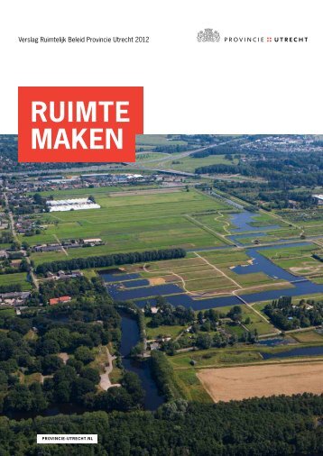 Ruimte maken, mei 2013 (PDF, 3 MB) - Provincie Utrecht