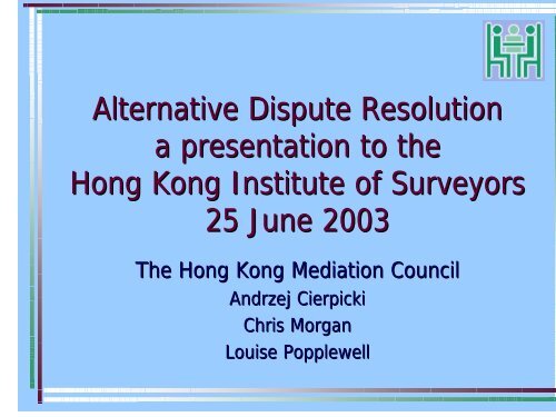 Alternative Dispute Resolution a presentation to the Hong Kong ...