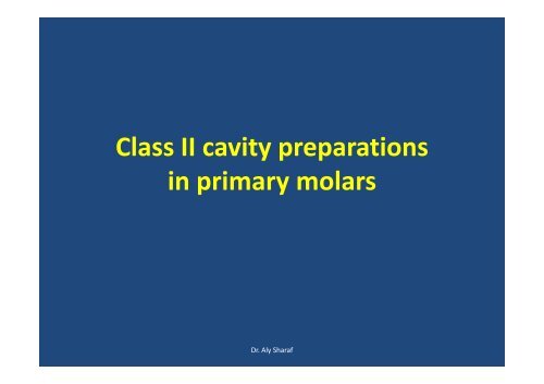 Class II cavity preparations in primary molars p y