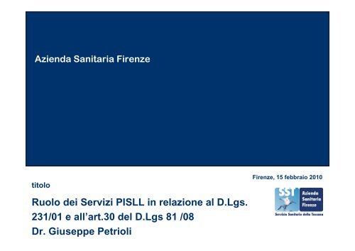 Ruolo dei Servizi PISLL in relazione al D.Lgs. 231/01 e ... - Safer S.r.l.