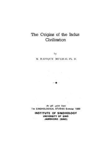 The Origins of the Indus Civilization - Dr. Mohammad Rafique Mughal