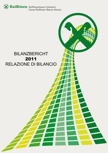 BILANZBERICHT 2011 RELAZIONE DI BILANCIO - Raiffeisen