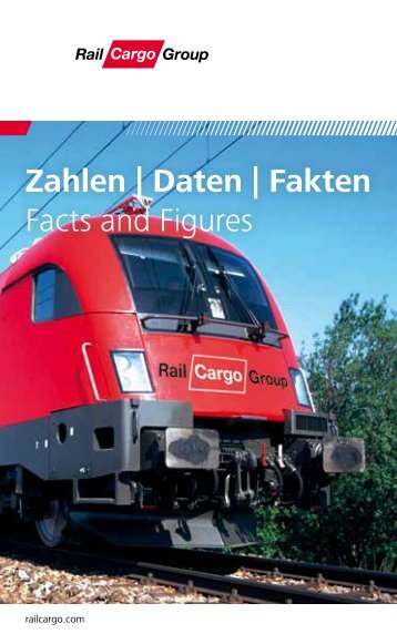 Zahlen | Daten | Fakten Facts and Figures - Rail Cargo Austria