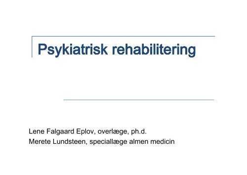 Psykiatrisk rehabilitering (pdf) v. Lene Falgaard Eplov og Merete ...