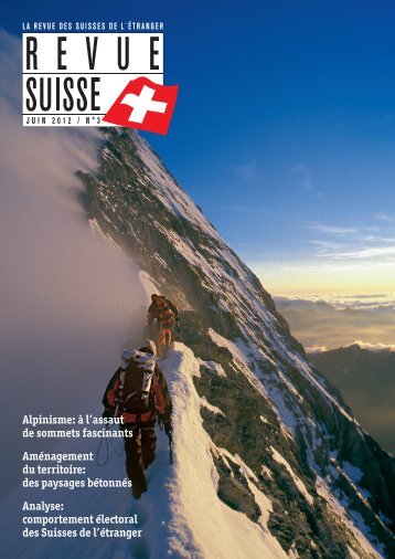 Alpinisme: Ã  l'assaut de sommets fascinants ... - Schweizer Revue