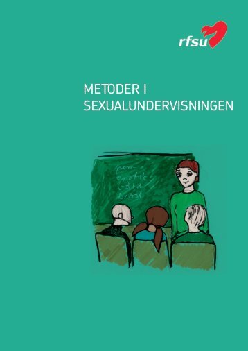 Ladda ner Metoder i sexualundervisningen (pdf) - RFSU