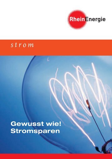 Gewusst wie! Strom sparen - RheinEnergie AG