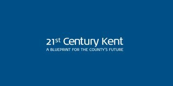 21st Century Kent - Kent County Council