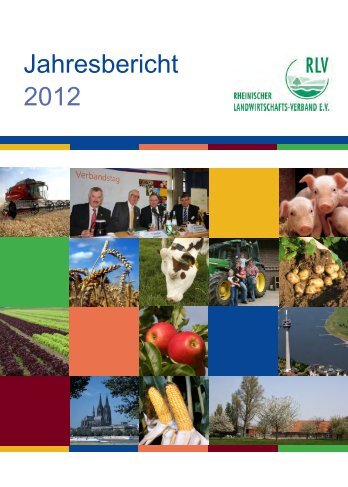 RLV-Jahresbericht 2012 - Rheinischer Landwirtschafts-Verband eV