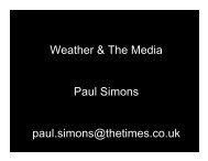 Weather & The Media Paul Simons paul.simons@thetimes.co.uk