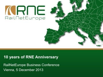 Presentation - 10 years of RNE anniversary - (PDF) - RailNetEurope