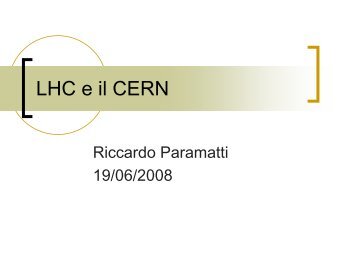 Il CERN e LHC - INFN Sezione di Roma