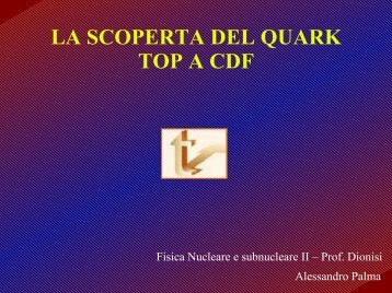 LA SCOPERTA DEL QUARK TOP A CDF - INFN Sezione di Roma