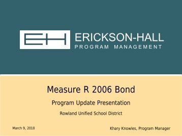 3-9-10 Erickson-Hall Bond Report - Rowland Unified School District