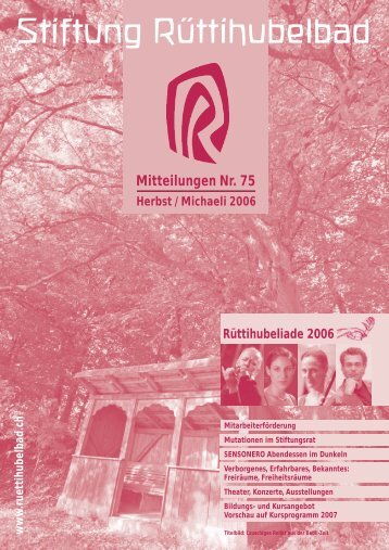 Mitteilungen Nr. 75 September 2006 - Stiftung RÃ¼ttihubelbad