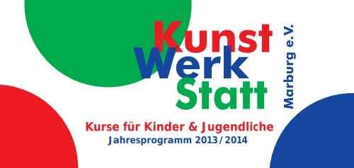 Kurse für Kinder & Jugendliche - KunstWerkStatt Marburg eV