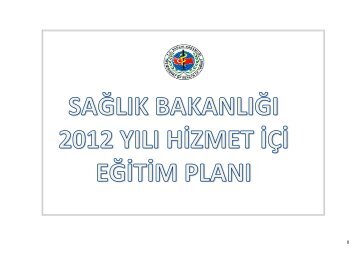 Sağlık Bakanlığı 2012 Yılı Hizmet İçi Eğitim Planı için tıklayınız